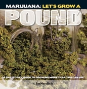 Marijuana: Let s Grow a Pound