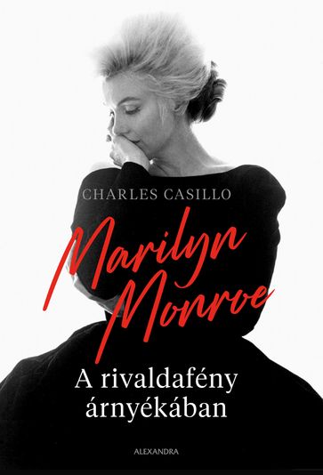 Marilyn Monoroe A rivaldafény árnyékában - Charles Casillo