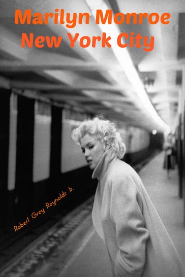 Marilyn Monroe New York City - Jr Robert Grey Reynolds