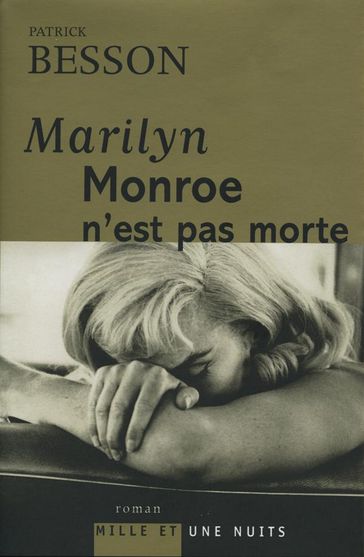 Marilyn Monroe n'est pas morte - Patrick Besson