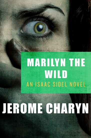 Marilyn the Wild - Jerome Charyn