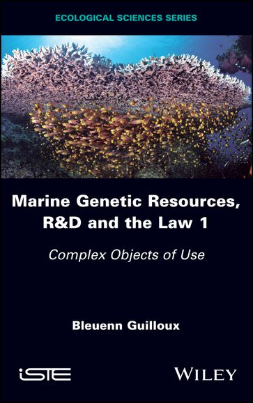 Marine Genetic Resources, R&D and the Law 1 - Bleuenn Guilloux