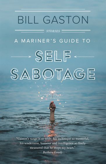 A Mariner's Guide to Self Sabotage - Bill Gaston