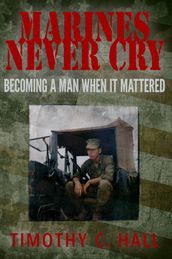 Marines Never Cry: Becoming a Man When it Mattered