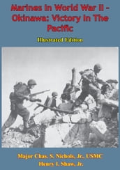 Marines In World War II - Okinawa: Victory In The Pacific [Illustrated Edition]