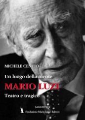 Mario Luzi. Un luogo della mente. Teatro e tragico