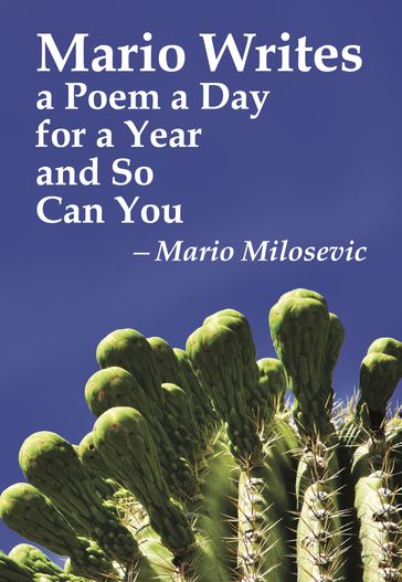 Mario Writes a Poem a Day for a Year and So Can You - Mario Milosevic