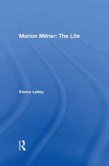 Marion Milner: The Life - Emma Letley