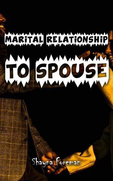 Marital Relationship to Spouse - Shayna Foreman