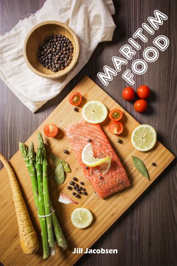 Maritim Food: 200 Delicious Recipes With Salmon And Seafood (Fish And Seafood Kitchen) - JILL JACOBSEN