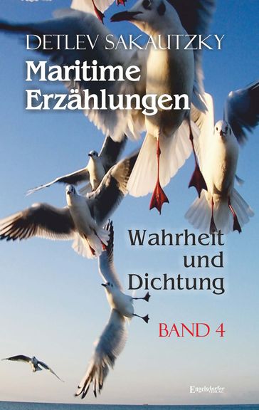 Maritime Erzählungen - Wahrheit und Dichtung (Band 4) - Detlev Sakautzky