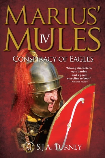 Marius' Mules IV: Conspiracy of Eagles - S.J.A. Turney