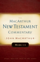 Mark 1-8 MacArthur New Testament Commentary