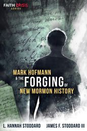 Mark Hofmann & the Forging of New Mormon History