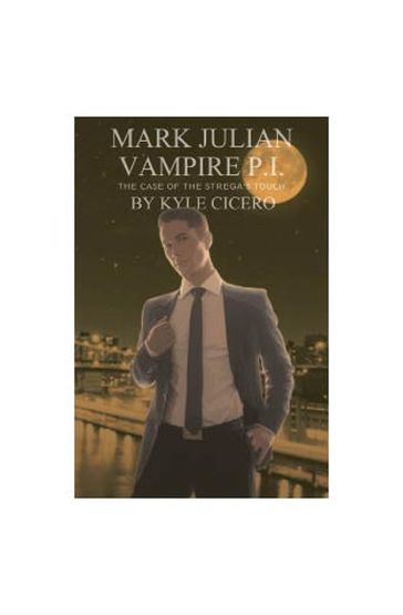 Mark Julian Vampire PI: The Case of the Stregastoryetc - Kyle Cicero