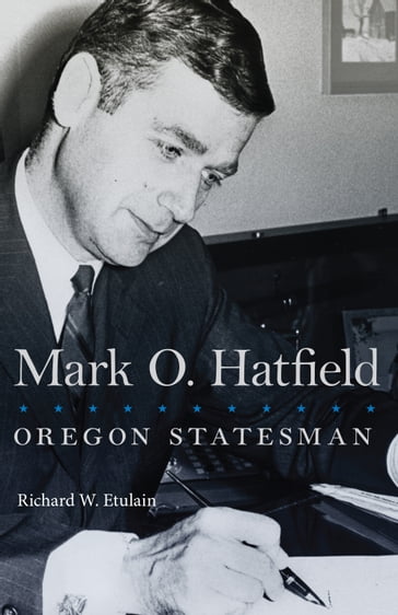 Mark O. Hatfield - Richard W. Etulain