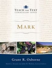 Mark (Teach the Text Commentary Series)