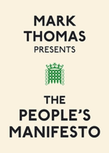 Mark Thomas Presents the People's Manifesto - Mark Thomas
