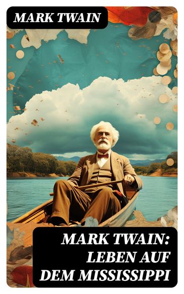 Mark Twain: Leben auf dem Mississippi - Twain Mark