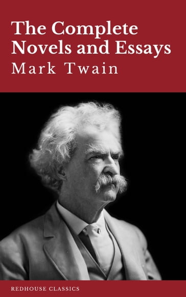 Mark Twain: The Complete Novels and Essays - Twain Mark - REDHOUSE
