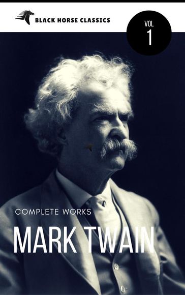 Mark Twain: The Complete Works[Classics Authors Vol: 1] (Black Horse Classics) - Twain Mark - black Horse Classics