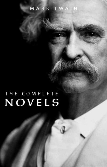 Mark Twain: The Complete Novels - Twain Mark