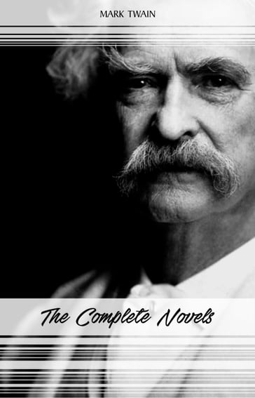 Mark Twain: The Complete Novels - Twain Mark