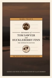 Mark Twain s Adventures of Tom Sawyer and Huckleberry Finn: The NewSouth Edition