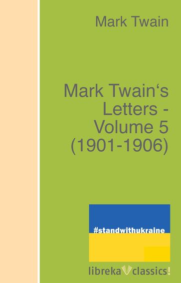 Mark Twain's Letters - Volume 5 (1901-1906) - Albert Bigelow Paine - Twain Mark