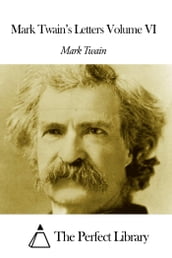 Mark Twain s Letters Volume VI