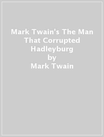 Mark Twain's The Man That Corrupted Hadleyburg - Mark Twain