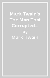 Mark Twain s The Man That Corrupted Hadleyburg