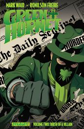 Mark Waid s The Green Hornet Vol. 2: Birth of a Villain