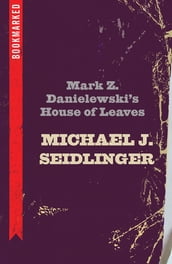 Mark Z. Danielewski s House of Leaves: Bookmarked