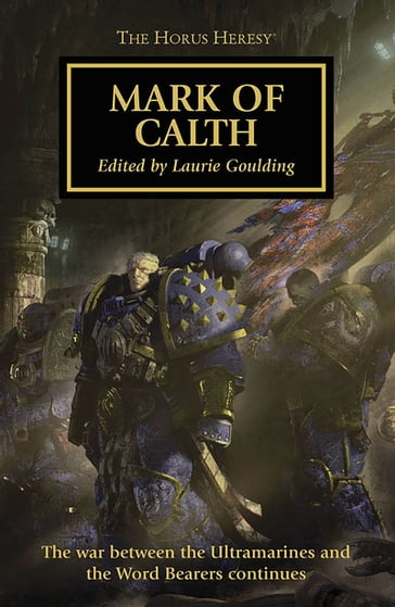 Mark of Calth - aaron Dembski-Bowden - Anthony Reynolds - Dan Abnett - David Annandale - Graham McNeill - Guy Haley - John French - Laurie Goulding - Rob Sanders