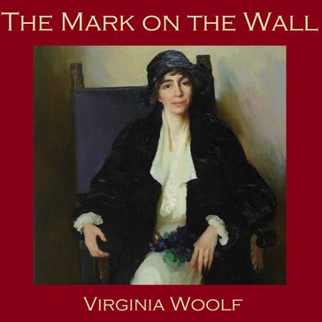 Mark on the Wall, The - Virginia Woolf