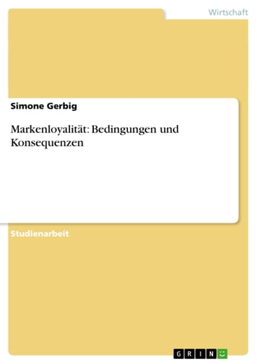 Markenloyalität: Bedingungen und Konsequenzen - Simone Gerbig