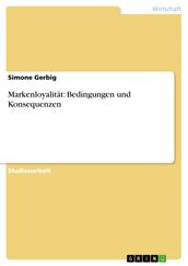 Markenloyalität: Bedingungen und Konsequenzen