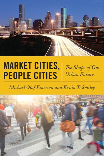 Market Cities, People Cities - Kevin T. Smiley - Michael Oluf Emerson