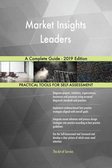 Market Insights Leaders A Complete Guide - 2019 Edition - Gerardus Blokdyk