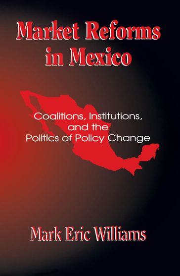 Market Reforms in Mexico - Mark Eric Williams