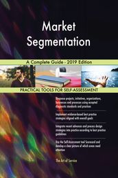 Market Segmentation A Complete Guide - 2019 Edition