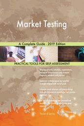 Market Testing A Complete Guide - 2019 Edition