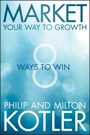 Market Your Way to Growth - Philip Kotler - Milton Kotler