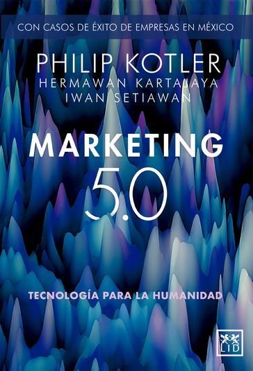 Marketing 5.0 Versión México - Hermawan Kartajaya - Iwan Setiawan - Philip Kotler