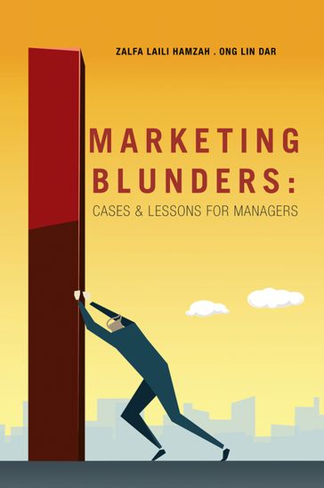Marketing Blunders: Cases & Lessons for Managers - Ong Lin Dar - Zalfa Laili Hamzah