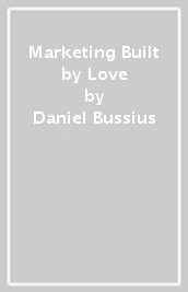 Marketing Built by Love