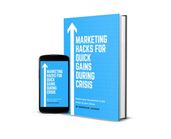 Marketing Hacks for Quick Gains During Crisis