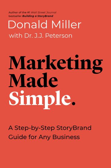 Marketing Made Simple - Donald Miller - Dr. J.J. Peterson