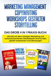Marketing Management   Copywriting   Workshops gestalten   Storytelling: Das große 4 in 1 Praxis-Buch! - Wie Sie mit dem richtigen Marketing und Werbetexten Ihre Kunden gezielt ansprechen und überzeugen